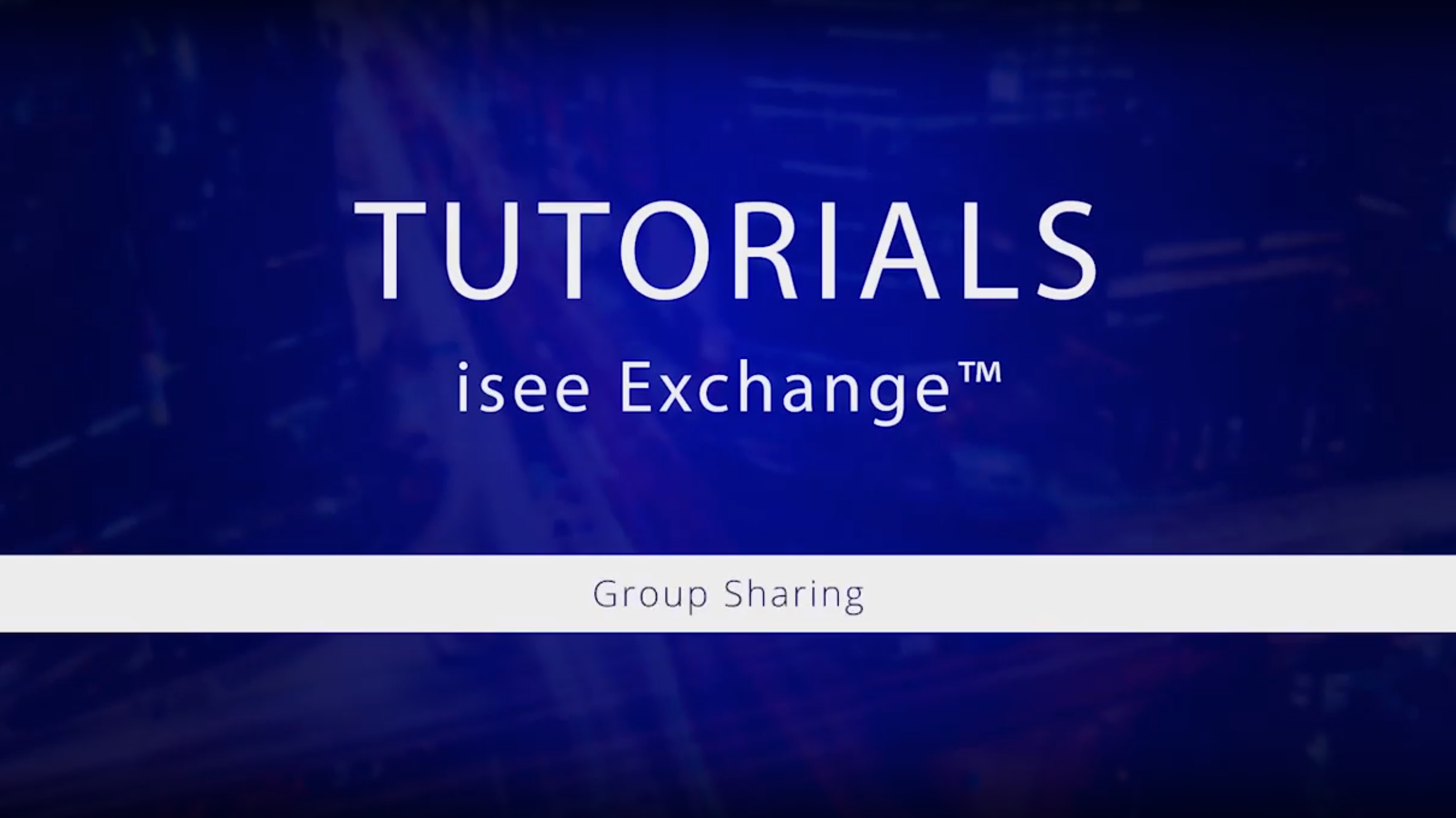 Watch isee Exchange Tutorials: Group Sharing