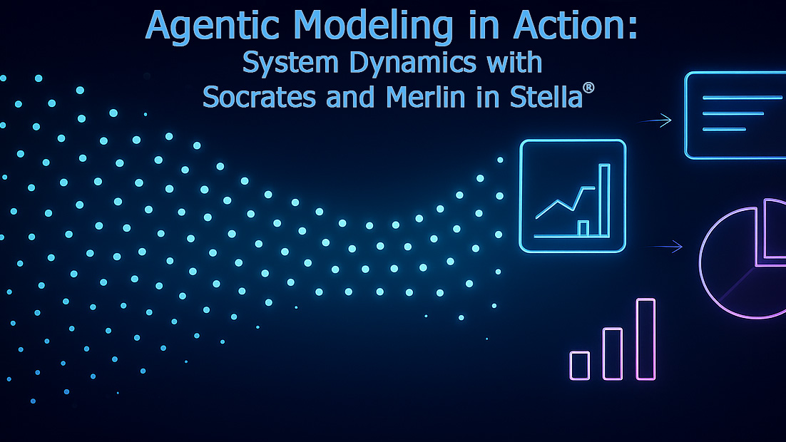 Watch Agentic Modeling in Action: System Dynamics with Socrates and Merlin in Stella